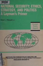 National security : ethics, strategy, and politics : a layman's primer /