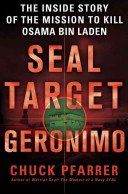 SEAL target Geronimo : the inside story of the mission to kill Osama Bin Laden /