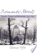 Romantic moods : paranoia, trauma, and melancholy, 1790-1840 /