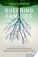 Queering families : the postmodern partnerships of cisgender women and transgender men /