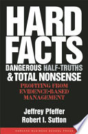 Hard facts, dangerous half-truths, and total nonsense : profiting from evidence-based management /