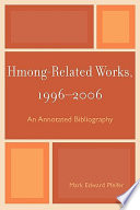 Hmong-related works, 1996-2006 : an annotated bibliography /