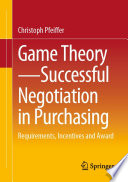 Game Theory - Successful Negotiation in Purchasing : Requirements, Incentives and Award /