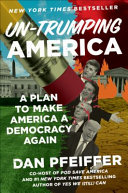 Un-Trumping America : a plan to make America a democracy again /