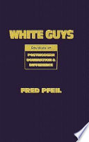 White guys : studies in postmodern domination and difference /
