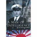 A man of intelligence : the life of Captain Theodore Eric Nave : Australian codebreaker extraordinary /