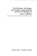 The President, the budget, and Congress : impoundment and the 1974 Budget act /