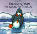 El pingüino Pedro y el pequeño Timoteo /
