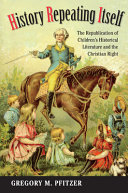 History repeating itself : the republication of children's historical literature and the Christian right /