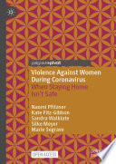 Violence Against Women During Coronavirus  : When Staying Home Isn't Safe /