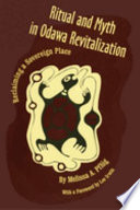 Ritual and myth in Odawa revitalization : reclaiming a sovereign place /