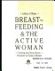 Breastfeeding & the active woman : solving just about every      problem for today's mother /
