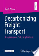 Decarbonizing Freight Transport : Acceptance and Policy Implications /