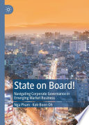 State on Board! : Navigating Corporate Governance in Emerging Market Business /