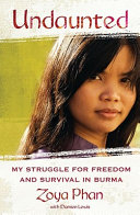 Undaunted : my struggle for freedom and survival in Burma /