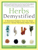 Herbs demystified : a scientist explains how the most common herbal remedies really work /