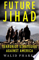 Future Jihad : terrorist strategies against America /