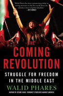 The coming revolution : struggle for freedom in the Middle East /