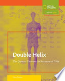 Double helix : the quest to uncover the structure of DNA /