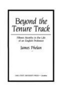 Beyond the tenure track : fifteen months in the life of an English professor /