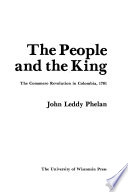 The people and the King : the Comunero Revolution in Colombia, 1781 /