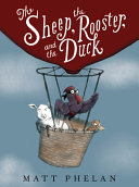The sheep, the rooster, and the duck /