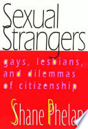 Sexual strangers : gays, lesbians, and dilemmas of citizenship /
