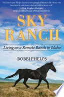 Sky Ranch : living on a remote ranch in Idaho /