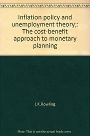 Inflation policy and unemployment theory ; the cost-benefit approach to monetary planning /