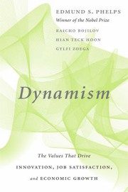 Dynamism : the values that drive innovation, job satisfaction, and economic growth /