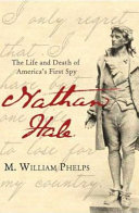 Nathan Hale : the life and death of America's first spy /