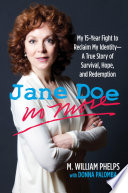 Jane Doe no more : my 15-year fight to reclaim my identity : a true story of survival, hope, and redemption /