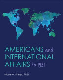Americans and international affairs to 1921 /