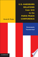 U.S.-Habsburg relations from 1815 to the Paris peace conference : sovereignty transformed /