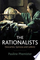 The rationalists : Descartes, Spinoza and Leibniz /