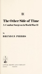 The other side of time : a combat surgeon in World War II /