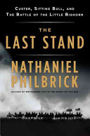 The last stand : Custer, Sitting Bull, and the Battle of the Little Bighorn /