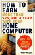 How to earn more than $25,000 a year with your home computer : over 140 income-producing projects /