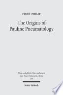 The origins of Pauline pneumatology : the eschatological bestowal of the spirit upon Gentiles in Judaism and in the early development of Paul's theology /