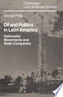 Oil and politics in Latin America : nationalist movements and state companies /