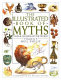 The illustrated book of myths : tales & legends of the world /
