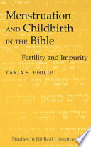Menstruation and childbirth in the bible : fertility and impurity /
