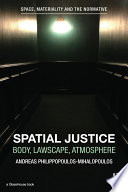 Spatial justice : body, lawscape, atmosphere /