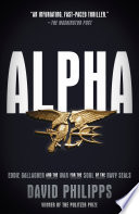 Alpha : Eddie Gallagher and the war for the soul of the Navy Seals /