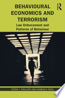 Behavioural economics and terrorism : law enforcement and patterns of behaviour /