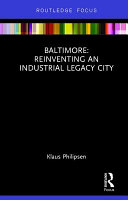 Baltimore : reinventing an industrial legacy city /