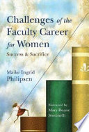 Challenges of the faculty career for women : success and sacrifice /