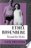 Ethel Rosenberg : beyond the myths /