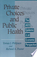 Private choices and public health : the AIDS epidemic in an economic perspective /