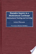 Narrative inquiry in a multicultural landscape : multicultural teaching and learning /